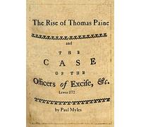 The Rise of Thomas pPaine: and The Case of the Officers of Excise: 01 (Thomas Paine Society UK Publications)