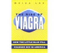 The Rise of Viagra: How the Little Blue Pill Changed Sex in America