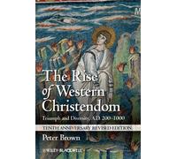 The Rise of Western Christendom : Triumph and Diversity, A.D. 200-1000