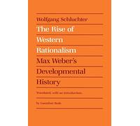 The Rise of Western Rationalism: Max Weber's Developmental History