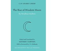 The Rise of Wisdom Moon: 1 (Clay Sanskrit Library)