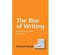 The Rise of Writing: Redefining Mass Literacy