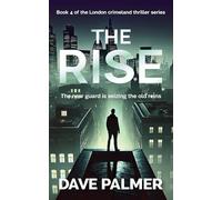The Rise: The new guard is seizing the old reins: 4 (The London crime land series)