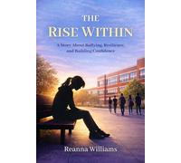 The Rise Within: A Story About Bullying, Resilience, and Building Confidence