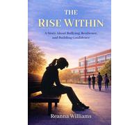 The Rise Within: A Story About Bullying, Resilience, and Building Confidence