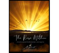 The Rise Within: Healing Has No Timeline. Growth Has No Deadline. Write Your Life Back.