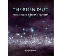 The Risen Dust: Poems and stories of passion & resurrection