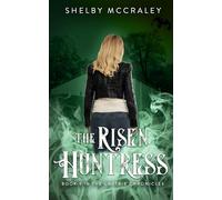 The Risen Huntress: Book 3 in The Captrix Chronicles