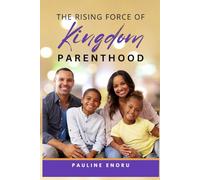 The Rising Force of Kingdom Parenthood