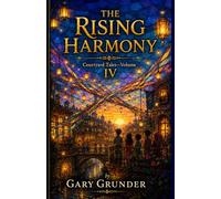 THE RISING HARMONY: Courtyard Tales-Volume IV