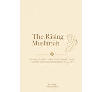 The Rising Muslimah: Reset Your Mindset, Reclaim Your Deen, Become Who You're Meant to Be
