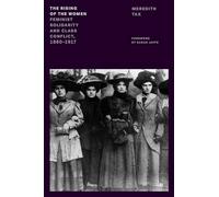 The Rising of the Women : Feminist Solidarity and Class Conflict, 1880-1917