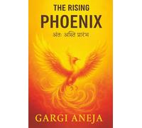 The Rising Phoenix: अंतः अस्ति प्रारंभः