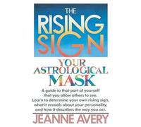 The Rising Sign: Your Astrological Mask