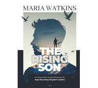 The Rising Son: A 6-Week Bible Study Workbook for Boys Becoming Kingdom Leaders