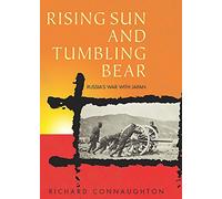The Rising Sun and the Tumbling Bear: Russia's War with Japan