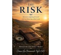 The Risk: Between Stepping Forward and Not Knowing What is Next (Between the Lines)