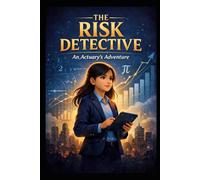 The Risk Detective: An Actuary’s Adventure