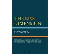 The Risk Dimension : Sociological Theories, Conceptual Paradigm, and Policy Applications