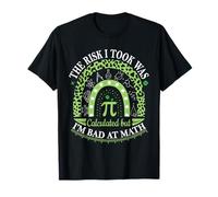The Risk I Took Was Calculated But I’m Bad at Math Pun Funny T-Shirt