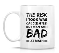 The Risk I Took Was Calculated But Man Am I Bad At Math Coffee Mug, Coffee Cup 11oz - 11oz
