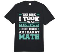 The Risk I Took was Calculated But Man Am I Bad at Math Comfort Colors Adult Heavyweight T-Shirt