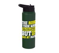 The Risk I Took was Calculated But Man Am I Bad at Math Stainless Steel Insulated Water Bottle