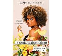 The Risk It Takes to Bloom: On Life and Liberation