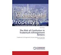 The Risk of Confusion in Trademark Infringement Actions: Trademark Infringement Actions based on the Risk of Confusion