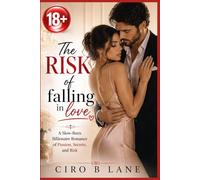 The Risk of falling in love: A Slow-Burn Billionaire Romance of Passion, Secrets, and Risk"