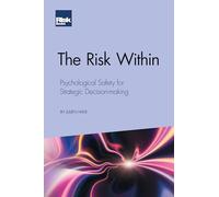 The Risk Within; Psychological Safety for Strategic Decision-making