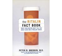 The Ritalin Fact Book: What Your Doctor Won't Tell You: What Your Doctor Won't Tell You About ADHD And Stimulant Drugs