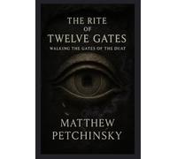 The Rite of Twelve Gates: Walking the Gates of the Duat (Apophis Magick)