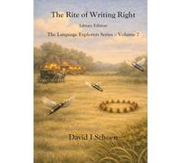 The Rite of Writing Right - Library Edition: The Language Explorers Series, Volume 7 (The Language Explorer Series - Library Editions - Full Color Hardcovers and Paperbacks)