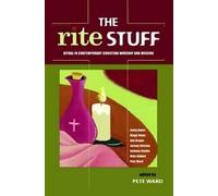 The Rite Stuff: Ritual in Contemporary Christian Worship and Mission