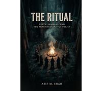 The Ritual: Cults, Shamans, and the Pharmacology of Belief