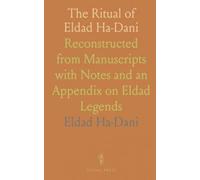 The Ritual of Eldad Ha-Dani: Reconstructed from Manuscripts with Notes and an Appendix on Eldad Legends