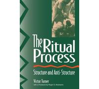 The Ritual Process: Structure and Anti-Structure (Foundations of Human Behavior) by Turner, Victor Witter (1969) Paperback