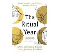 The Ritual Year: A New Calendar of Britain's Feasts, Festivals and Folklore