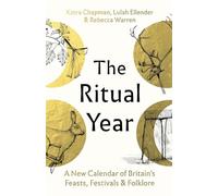 The Ritual Year: A New Calendar of Britain's Feasts, Festivals and Folklore