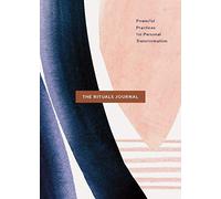 The Rituals Journal: Powerful Practices for Personal Transformation