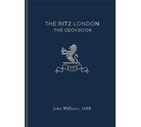 The Ritz London: the Cookbook - NEW John Williams, 2018