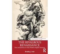 The Rivalrous Renaissance: Envy and Jealousy in Early Modern English Literature (New Interdisciplinary Approaches to Early Modern Culture)