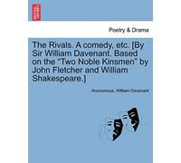 The Rivals. a Comedy, Etc. [By Sir William Davenant. Based on the Two Noble Kinsmen by John Fletcher and William Shakespeare.]