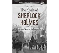 The Rivals of Sherlock Holmes: A Collection of Victorian-Era Detective Stories