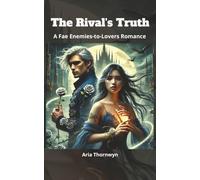 The Rivals Truth: A Fae Enemies-to-Lovers Romance