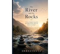 The River and the Rocks: "A River Wouldn't Sound So Beautiful If There Were No Rocks in Its Path" - Lessons on Finding Strength Through Life's Challenges