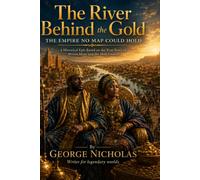 The River Behind the Gold: The Empire No Map Could Hold
