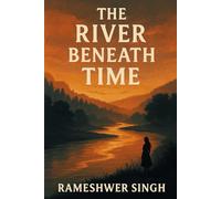 THE RIVER BENEATH TIME (THE RESONANCE TRILOGY)