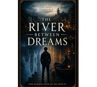 THE RIVER BETWEEN DREAMS